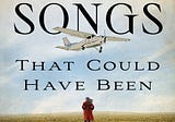 The Songs That Could Have Been, by Amanda Wen