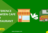 Difference Between Café and Restaurant