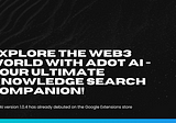 Explore the Web3 World with Adot AI — Your Ultimate Knowledge Search Companion!