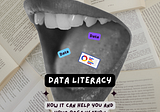 How being Data Literate can help you and your Organisation