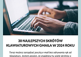 30 najlepszych skrótów klawiaturowych Gmail’a w 2024 roku