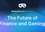 Blockchain.com and Cloud9 Partner to Build the Future of Finance and Gaming