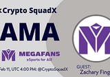 AMA RECAP : CRYPTO SQUADX x MEGA FANS
Venue : Crypto SquadX 
Date : 11 FEB 2022
Time : 04:00 PM UTC