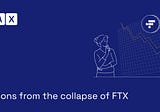 Lessons from the collapse of FTX