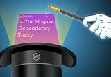 The Magical Dependency Sticky