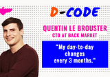 D-code Portait: Quentin Le Brouster, CTO of Back Market