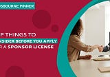 Top Things to Consider Before You Apply for a Sponsor License