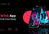 Tiktok App — UI/UX Case Study