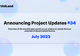 UniLend Finance | July 2023 | Project Updates #34