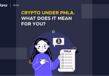 Crypto Under PMLA. What does it mean for you?