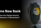 What Are Digital Artwork Collections in Blockchain?