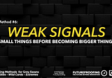 The Hunt for Grey Swans — Top 15 Methods & Frameworks — #6 Weak Signals
