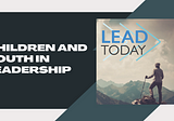 Children and Youth in Leadership