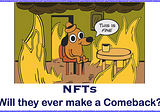 NFTs: Will they ever make a Comeback?