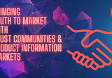 Bringing Truth to Market with Trust Communities & Product Information Markets