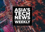 Asia’s tech news, weekly: December 20th round-up