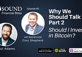 Why We Should Talk — Part 2: Should I Invest in Bitcoin?
