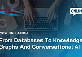 From Knowledge Databases To Knowledge Graphs And Conversational AI