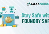 Securely Managing Digital Assets on Algorand: An Introduction to Foundry Safe’s Multi-Sig Solution