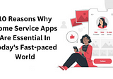 10 Reasons Why Home Service Apps Are Essential in Today’s Fast-Paced World