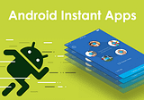 Android Instant Apps — Amazingly beneficial for Mobile App Development