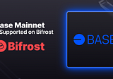 Bifrost Now Supporting Base