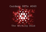 Cardano NFTs #060: The Working Dead