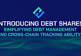 Introducing Debt Shares: Simplifying Debt Management and Cross-Chain Tracking Ability