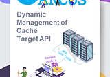 Dynamically Manage and Update Cache Target API Lists of ARCUS Application