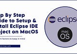 How to Setup & Install Eclipse IDE Project on MacOS?