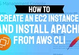 UPDATED SCREENCAST: Install Apache on a New EC2 Instance from the AWS CLI (using CloudShell)