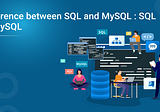 Difference between SQL and MySQL : SQL vs MySQL