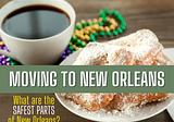 What neighborhood in New Orleans is the safest to stay?-3 safest neighborhoods in New Orleans