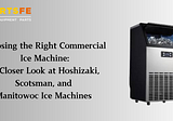 Choosing the Right Commercial Ice Machine: A Closer Look at Manitowoc Ice Machines, Hoshizaki And…