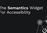 Flutter’s Semantics Widget for Accessibility