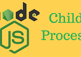 NodeJS Snippet: Child Process