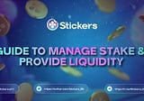 Guide to manage stake and provide liquidity