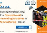 How Generative AI is Preventing
Accidents in Manufacturing Plants