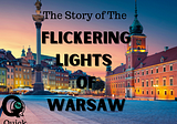 The Flickering Lights of Warsaw