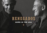 Renegados — Born In The USA — Barack Obama & Bruce Springsteen