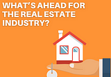Thought leadership: What’s ahead for the real estate industry?