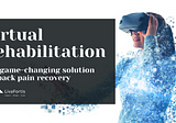 Virtual Rehabilitation — The Game Changing Solution For Back Pain Recovery