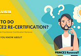 How to do PRINCE2 ReCertification? | PRINCE2 Practitioner Renewal