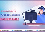 Introduction to Arcade Network- The Gamers Guide