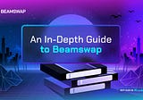 Guide: Beamswap DeFi Hub and its core features