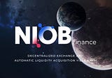 Niob Finance — Next Generation Decentralized Exchange and Automatic Liquidity Acquisition Yield…