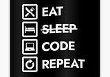 Why ‘Eat. Sleep. Code. Repeat.’ is a great t-shirt idea, but a terrible motto…
