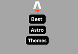 10 Best Astro Themes 2023