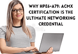 Become an Expert in Wireless Networking with HPE6-A79: ACMX Certification