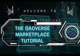 A Beginner’s Guide to DAOVERSE Marketplace: Connect, Redeem, and Convert